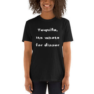 Special Edition "Tequila, Its whats for dinner"