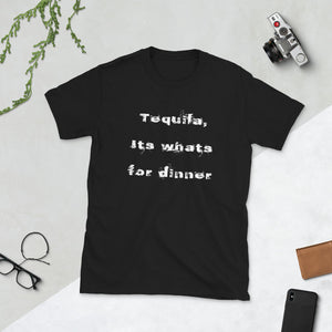 Special Edition "Tequila, Its whats for dinner"